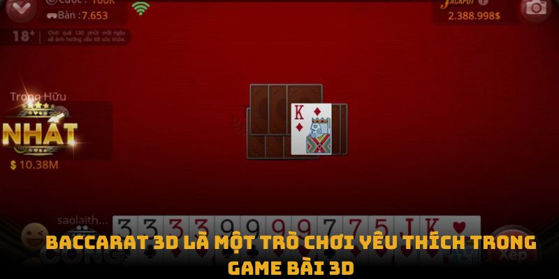 Baccarat 3D  là một trò chơi yêu thích trong game bài 3d