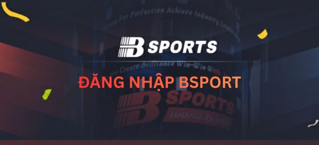 ĐĂNG NHẬP BSPORT