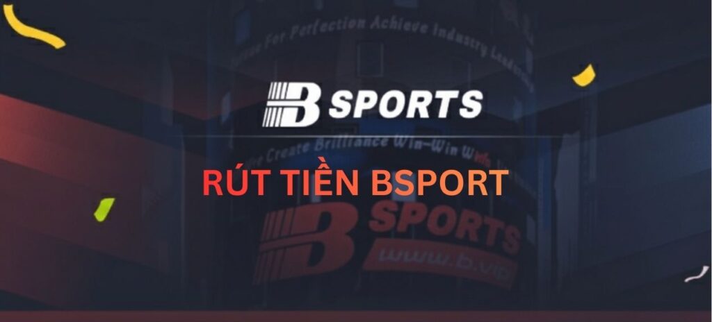 Rút tiền Bsport