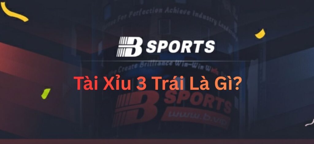 Tài Xỉu 3 Trái Là Gì? Kinh Nghiệm Chơi Kèo Hòa Tổng Bàn Thắng
